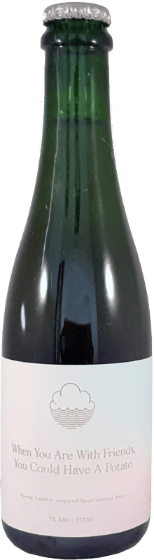 Cloudwater Brew Co. When You Are With Friends, You Could Have A Potato